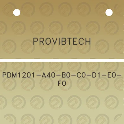 provibtech-pdm1201-a40-b0-c0-d1-e0-f0