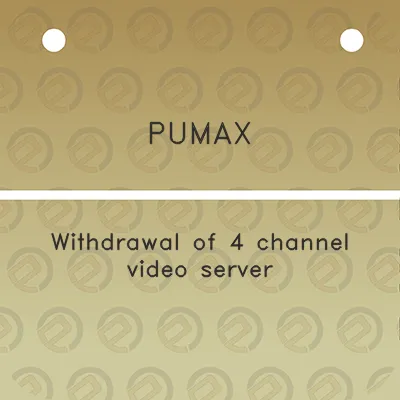 pumax-withdrawal-of-4-channel-video-server