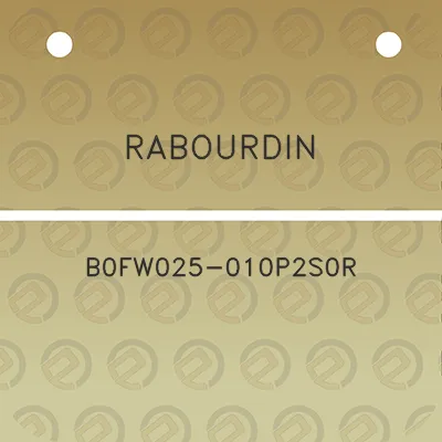 rabourdin-b0fw025-010p2s0r