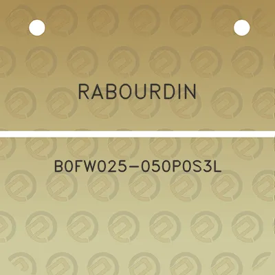 rabourdin-b0fw025-050p0s3l