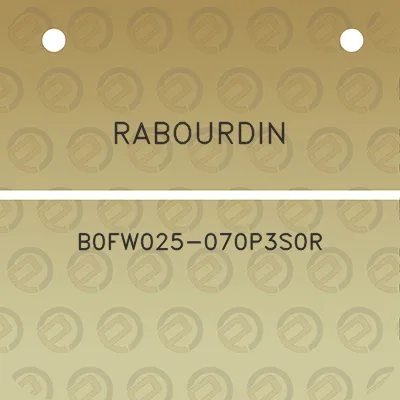 rabourdin-b0fw025-070p3s0r
