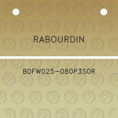 rabourdin-b0fw025-080p3s0r