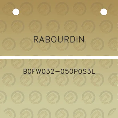 rabourdin-b0fw032-050p0s3l