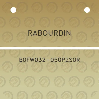 rabourdin-b0fw032-050p2s0r