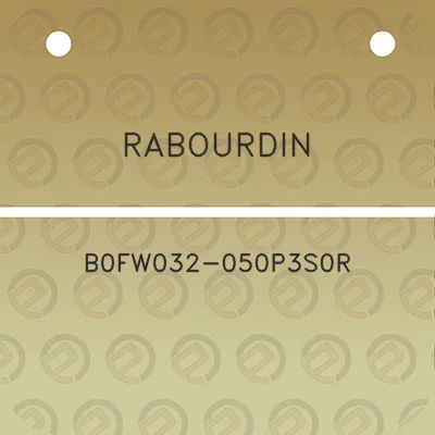 rabourdin-b0fw032-050p3s0r