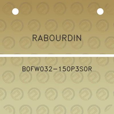 rabourdin-b0fw032-150p3s0r