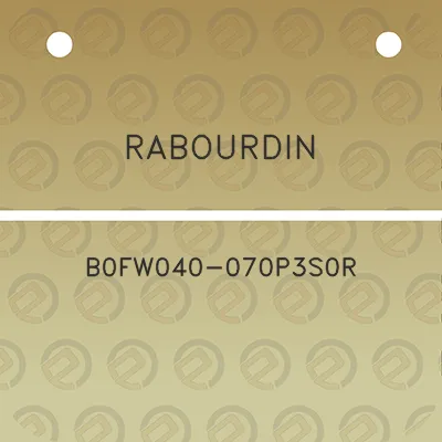 rabourdin-b0fw040-070p3s0r