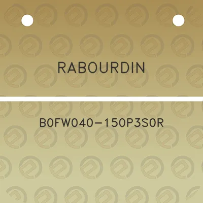 rabourdin-b0fw040-150p3s0r