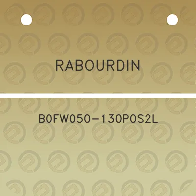 rabourdin-b0fw050-130p0s2l