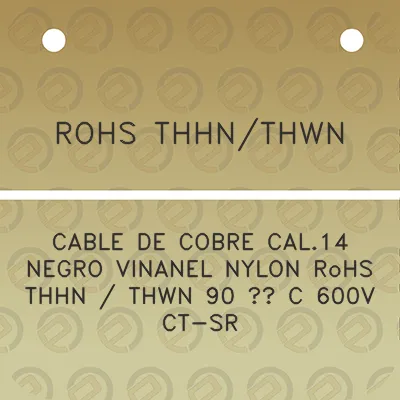 rohs-thhnthwn-cable-de-cobre-cal14-negro-vinanel-nylon-rohs-thhn-thwn-90-c-600v-ct-sr