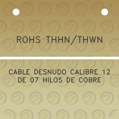 rohs-thhnthwn-cable-desnudo-calibre-12-de-07-hilos-de-cobre