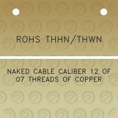 rohs-thhnthwn-naked-cable-caliber-12-of-07-threads-of-copper