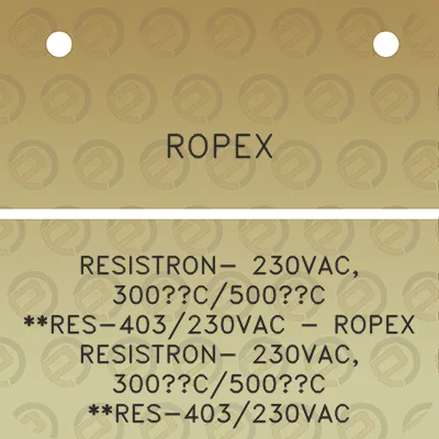 ropex-resistron-230vac-300c500c-res-403230vac-ropex-resistron-230vac-300c500c-res-403230vac