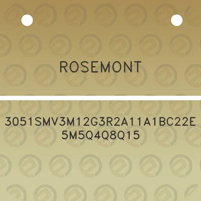 rosemont-3051smv3m12g3r2a11a1bc22e5m5q4q8q15