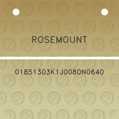 rosemount-01851303k1j0080n0640