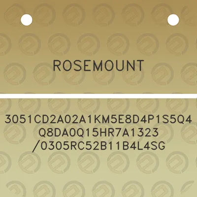 rosemount-3051cd2a02a1km5e8d4p1s5q4q8da0q15hr7a1323-0305rc52b11b4l4sg