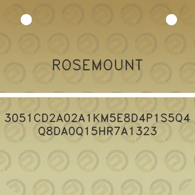 rosemount-3051cd2a02a1km5e8d4p1s5q4q8da0q15hr7a1323