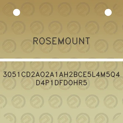 rosemount-3051cd2ao2a1ah2bce5l4m5q4d4p1dfdohr5