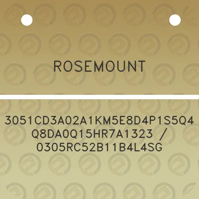 rosemount-3051cd3a02a1km5e8d4p1s5q4q8da0q15hr7a1323-0305rc52b11b4l4sg