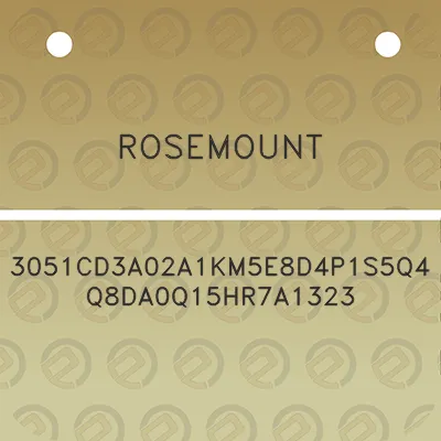 rosemount-3051cd3a02a1km5e8d4p1s5q4q8da0q15hr7a1323