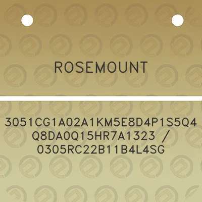 rosemount-3051cg1a02a1km5e8d4p1s5q4q8da0q15hr7a1323-0305rc22b11b4l4sg