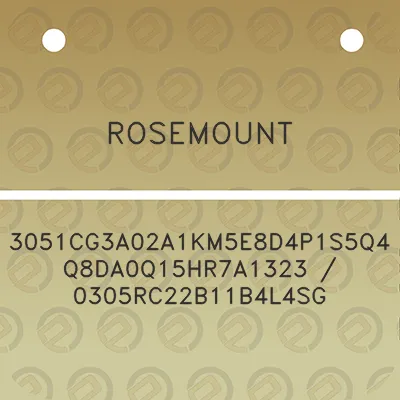 rosemount-3051cg3a02a1km5e8d4p1s5q4q8da0q15hr7a1323-0305rc22b11b4l4sg