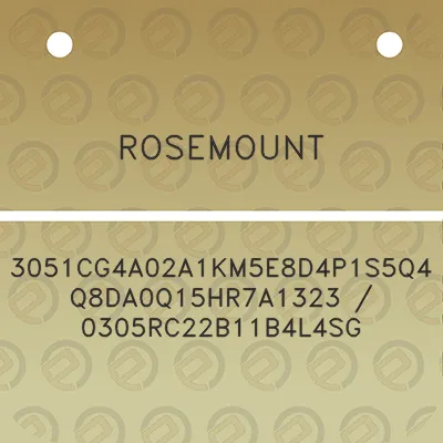 rosemount-3051cg4a02a1km5e8d4p1s5q4q8da0q15hr7a1323-0305rc22b11b4l4sg