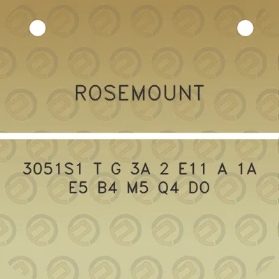 rosemount-3051s1-t-g-3a-2-e11-a-1a-e5-b4-m5-q4-do