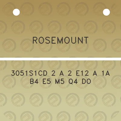 rosemount-3051s1cd-2-a-2-e12-a-1a-b4-e5-m5-q4-do