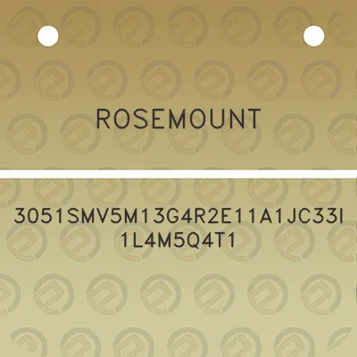 rosemount-3051smv5m13g4r2e11a1jc33i1l4m5q4t1