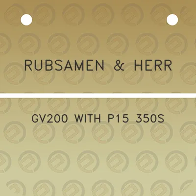 rubsamen-herr-gv200-with-p15-350s