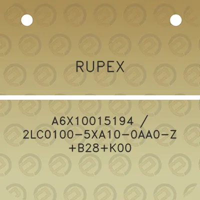 rupex-a6x10015194-2lc0100-5xa10-0aa0-z-b28k00