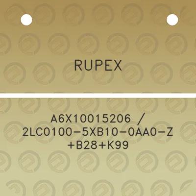 rupex-a6x10015206-2lc0100-5xb10-0aa0-z-b28k99