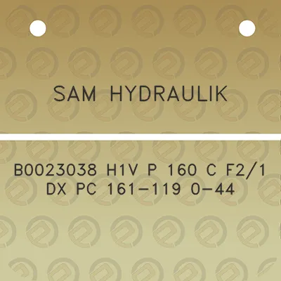 sam-hydraulik-b0023038-h1v-p-160-c-f21-dx-pc-161-119-0-44