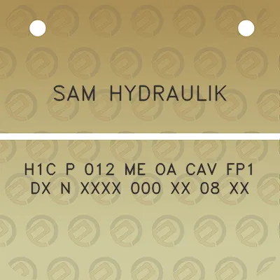 sam-hydraulik-h1c-p-012-me-oa-cav-fp1-dx-n-xxxx-000-xx-08-xx