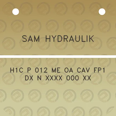 sam-hydraulik-h1c-p-012-me-oa-cav-fp1-dx-n-xxxx-000-xx