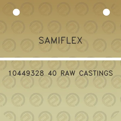 samiflex-10449328-40-raw-castings