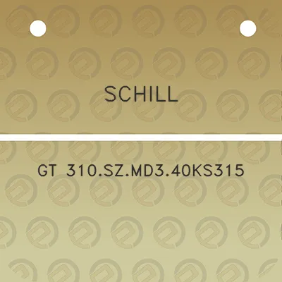 schill-gt-310szmd340ks315