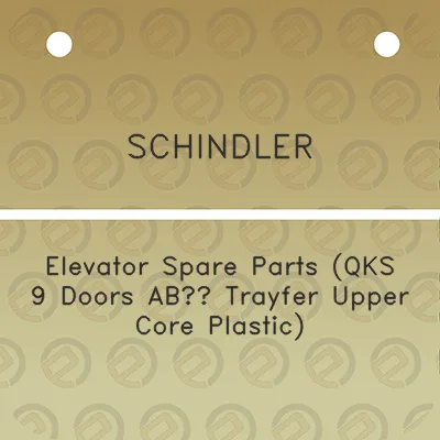 schindler-elevator-spare-parts-qks-9-doors-abs-trayfer-upper-core-plastic