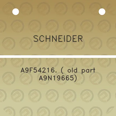 schneider-a9f54216-old-part-a9n19665