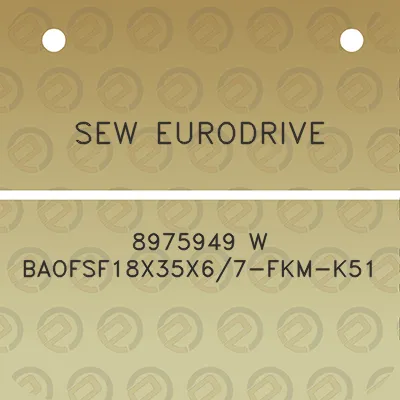 sew-eurodrive-8975949-w-baofsf18x35x67-fkm-k51