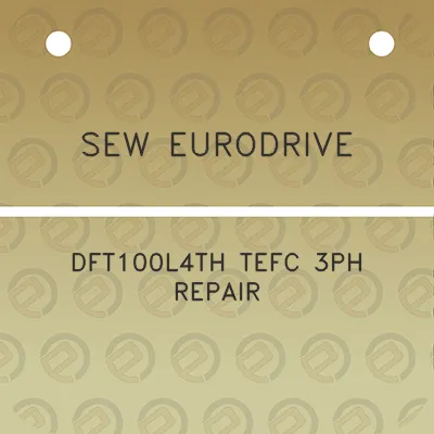 sew-eurodrive-dft100l4th-tefc-3ph-repair