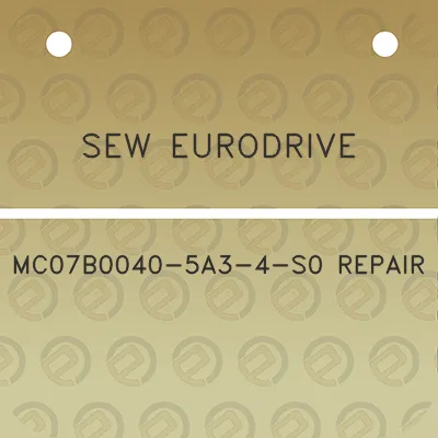 sew-eurodrive-mc07b0040-5a3-4-s0-repair