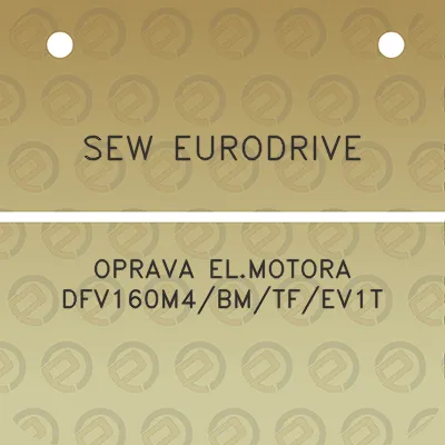 sew-eurodrive-oprava-elmotora-dfv160m4bmtfev1t