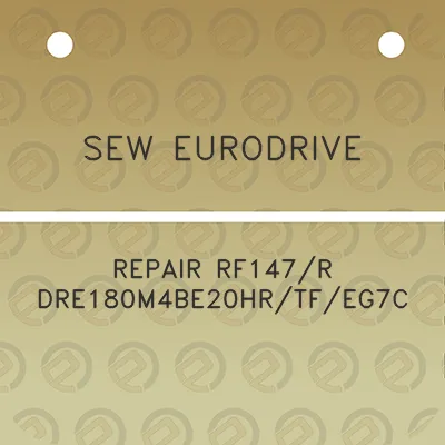 sew-eurodrive-repair-rf147r-dre180m4be20hrtfeg7c