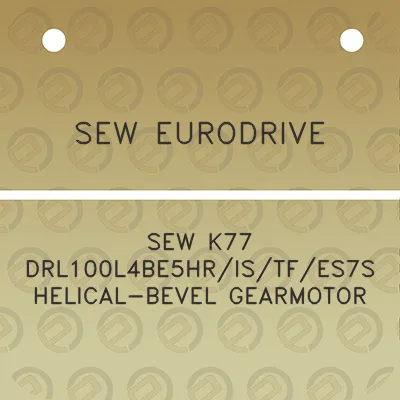 sew-eurodrive-sew-k77-drl100l4be5hristfes7s-helical-bevel-gearmotor