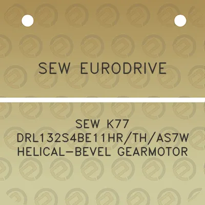 sew-eurodrive-sew-k77-drl132s4be11hrthas7w-helical-bevel-gearmotor