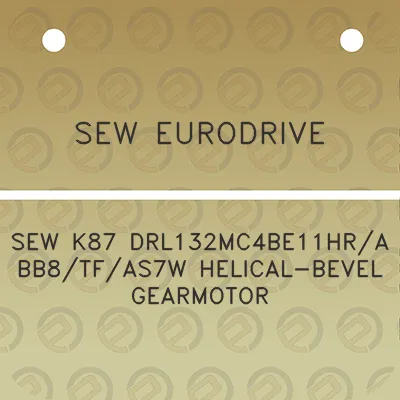 sew-eurodrive-sew-k87-drl132mc4be11hrabb8tfas7w-helical-bevel-gearmotor