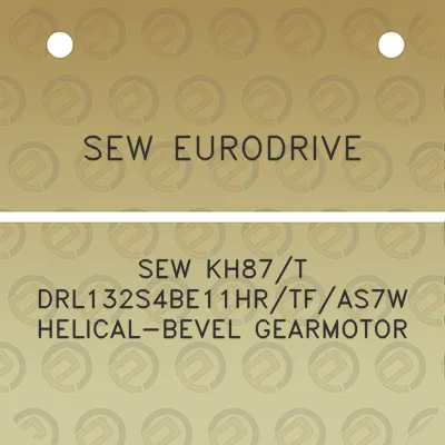 sew-eurodrive-sew-kh87t-drl132s4be11hrtfas7w-helical-bevel-gearmotor