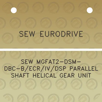 sew-eurodrive-sew-mgfat2-dsm-dbc-becrivdsp-parallel-shaft-helical-gear-unit